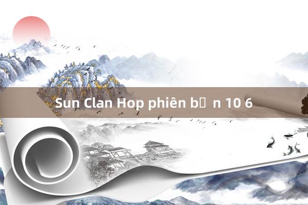 Sun Clan Hop phiên bản 10 6