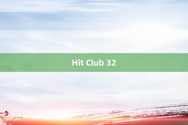 Hit Club 32