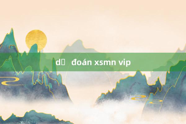 dự đoán xsmn vip