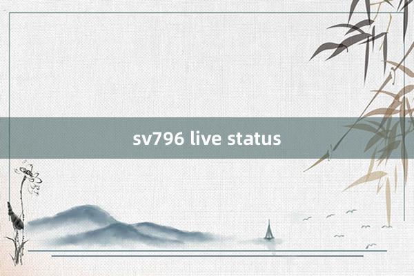 sv796 live status