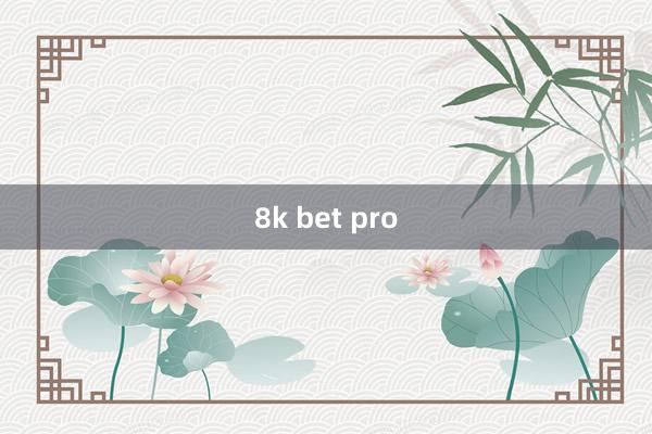 8k bet pro