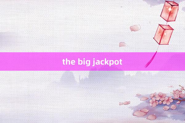 the big jackpot