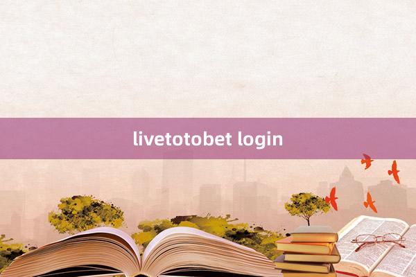 livetotobet login