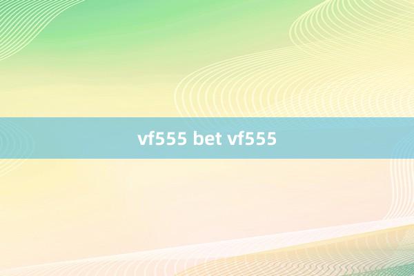 vf555 bet vf555