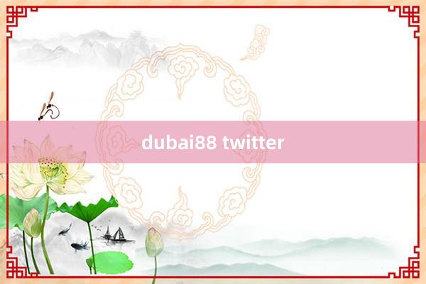 dubai88 twitter