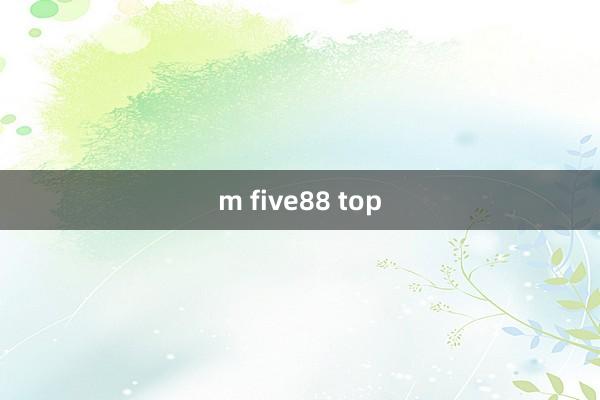 m five88 top