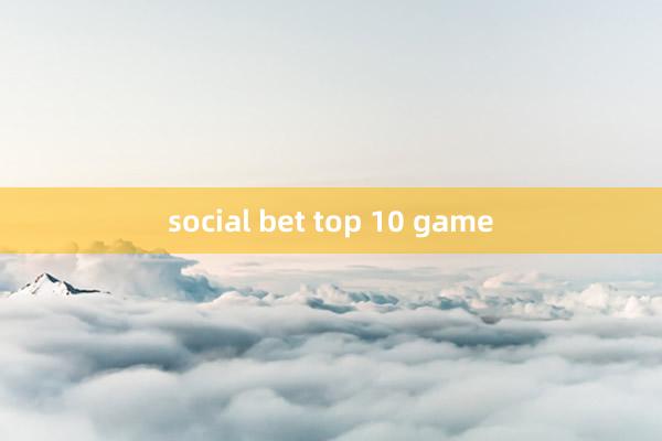 social bet top 10 game