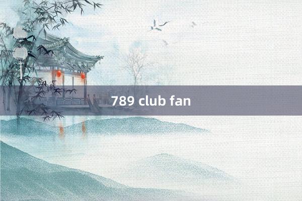 789 club fan