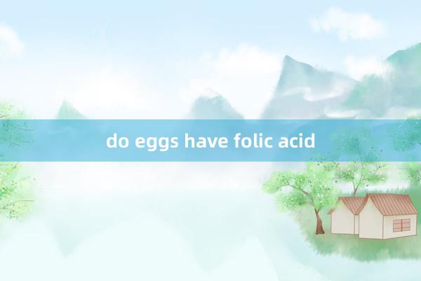 do eggs have folic acid