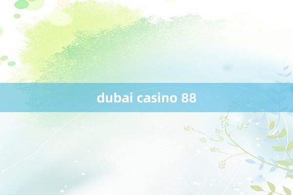 dubai casino 88