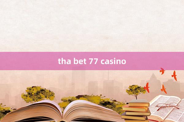 tha bet 77 casino