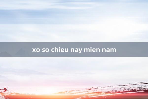 xo so chieu nay mien nam