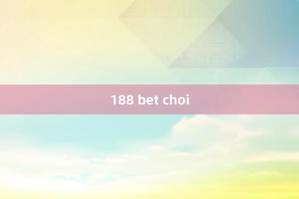 188 bet choi