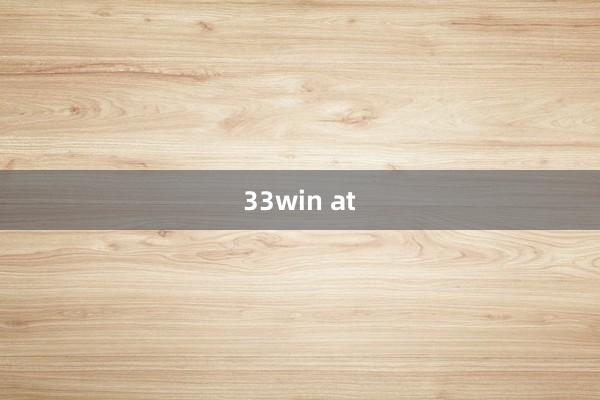 33win at