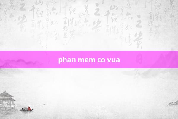 phan mem co vua