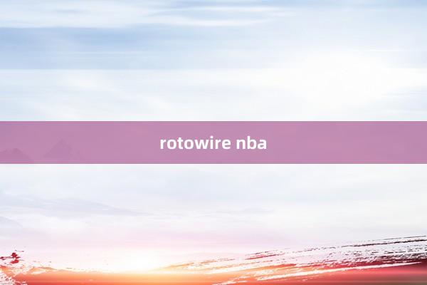 rotowire nba