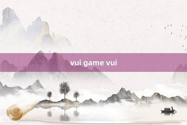 vui game vui