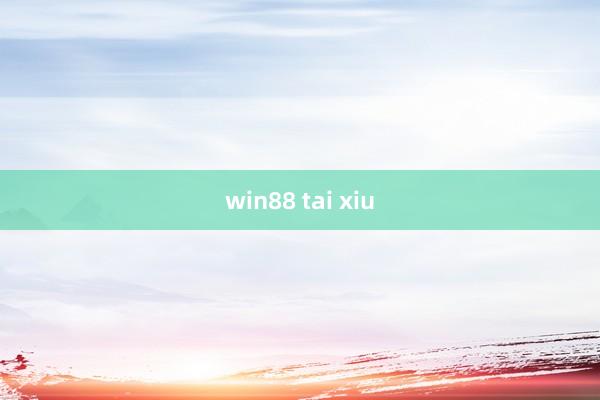 win88 tai xiu