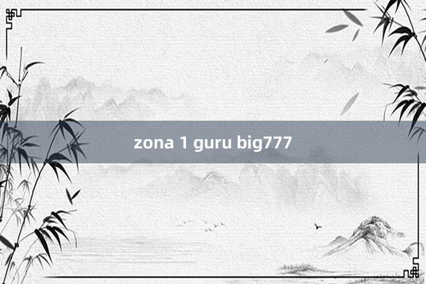 zona 1 guru big777