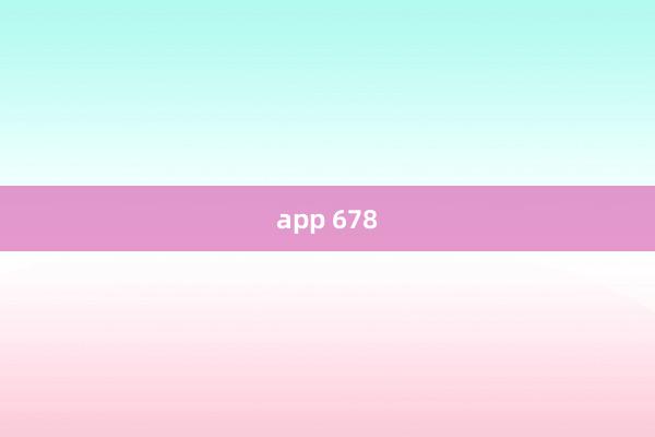 app 678