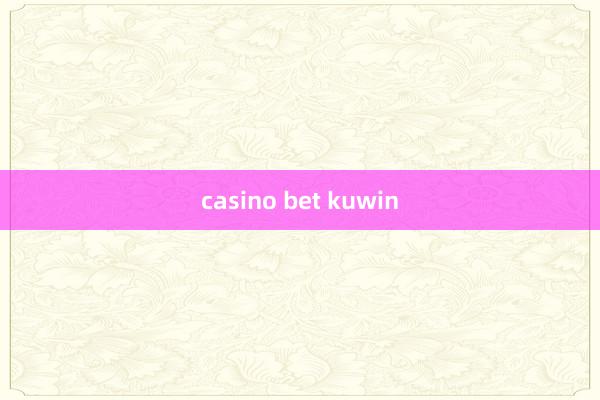 casino bet kuwin