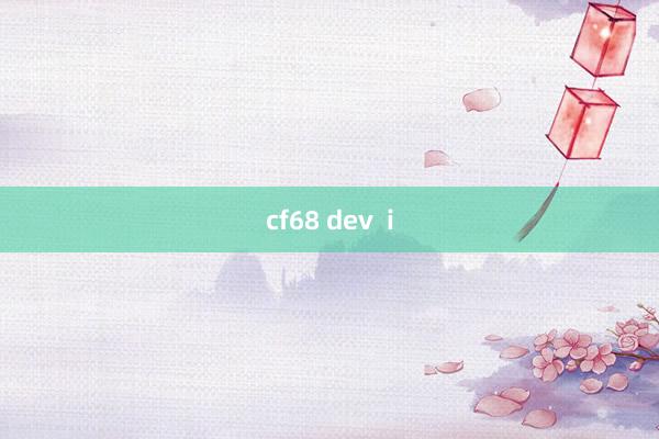 cf68 dev  i