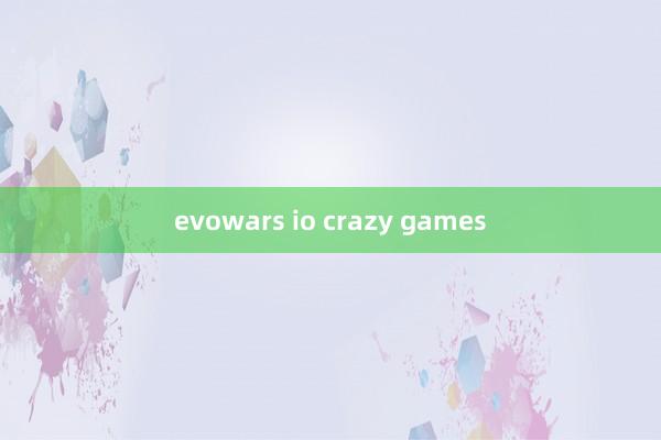 evowars io crazy games