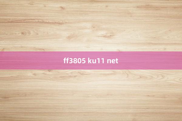 ff3805 ku11 net