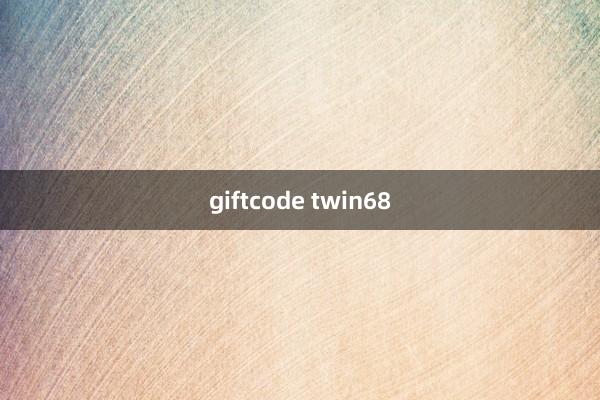 giftcode twin68