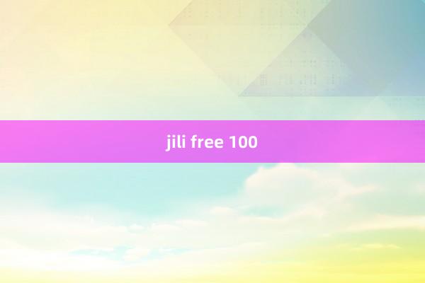 jili free 100