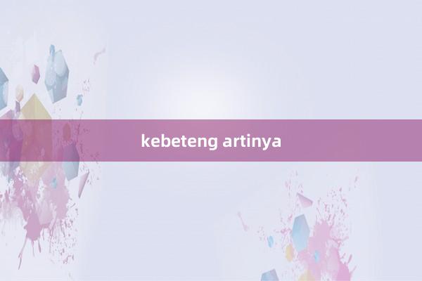 kebeteng artinya