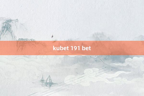 kubet 191 bet