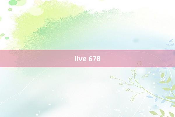 live 678