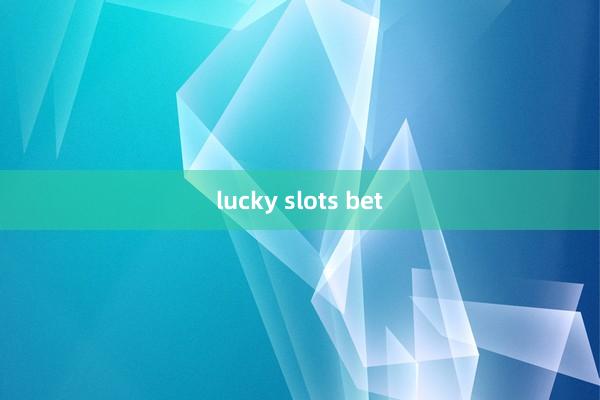 lucky slots bet