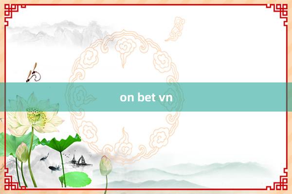 on bet vn