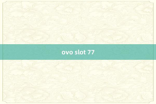 ovo slot 77