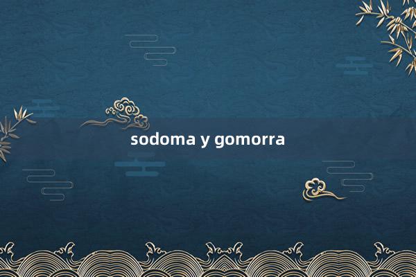 sodoma y gomorra