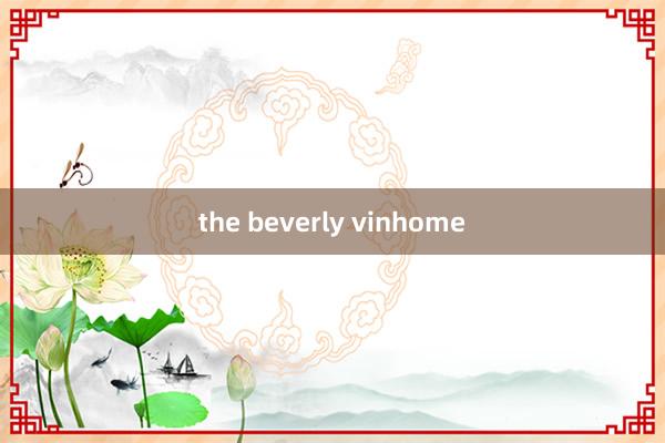 the beverly vinhome