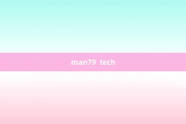 man79  tech