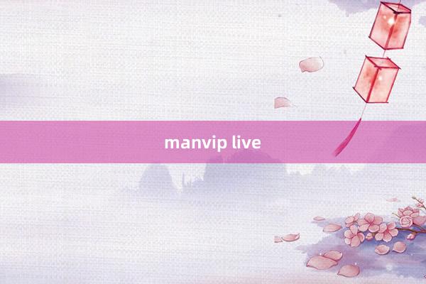 manvip live