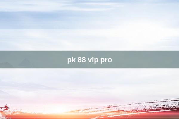 pk 88 vip pro