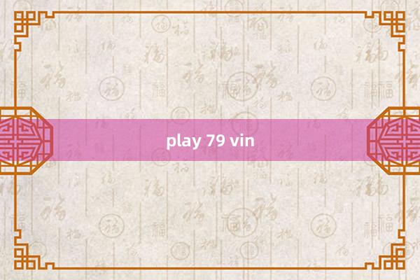 play 79 vin