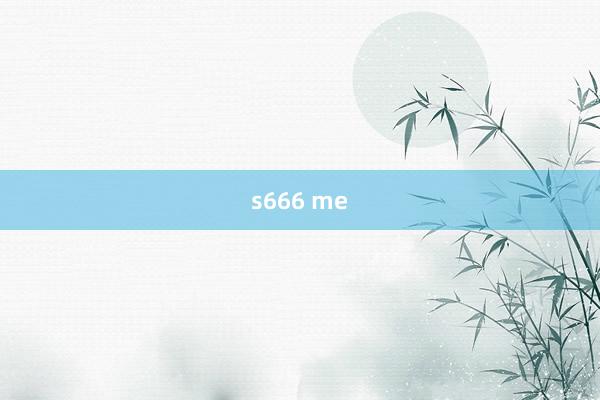 s666 me