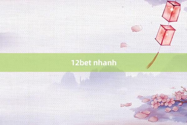 12bet nhanh