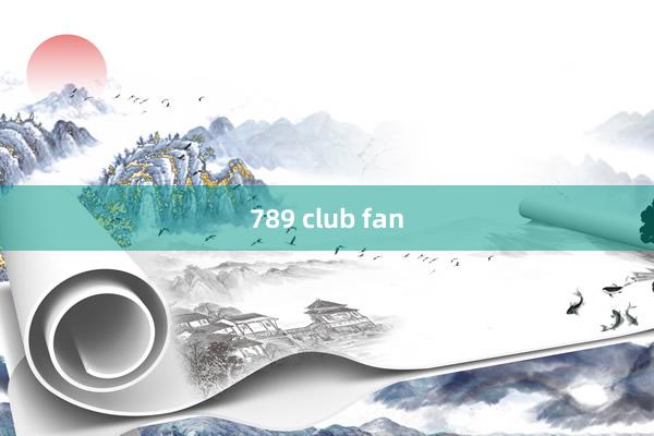 789 club fan