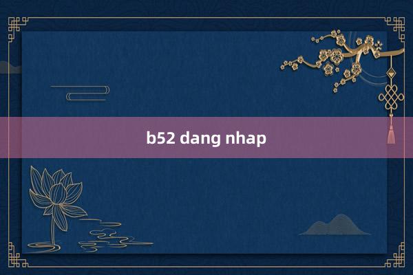 b52 dang nhap