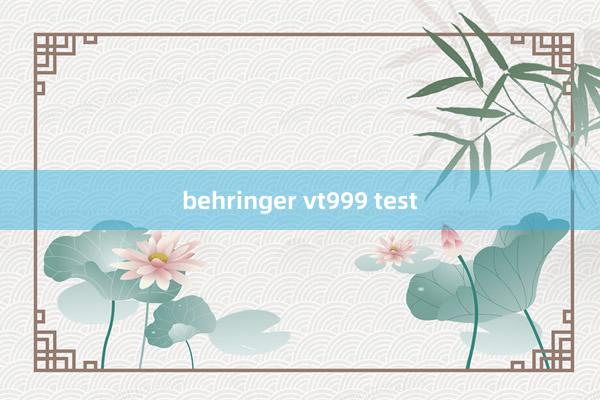 behringer vt999 test