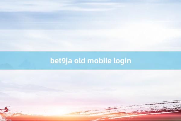 bet9ja old mobile login