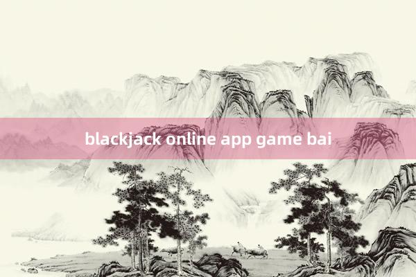 blackjack online app game bai