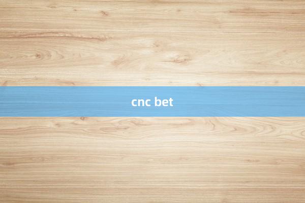 cnc bet